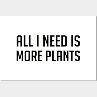 All I Need Is More Plants Posters and Art